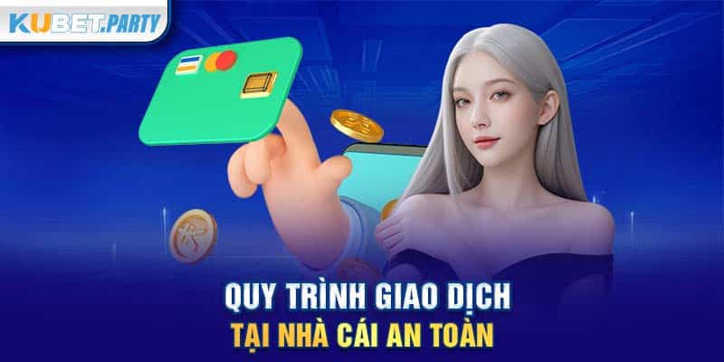 Quy trình giao dịch tại nhà cái an toàn