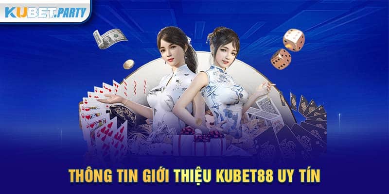 Thông tin giới thiệu KUBET88 uy tín