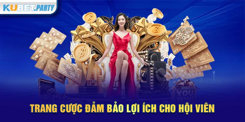 Trang cược đảm bảo lợi ích cho hội viên